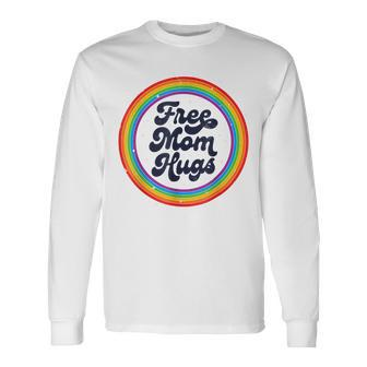 Lgbtq Free Mom Hugs Gay Pride Lgbt Ally Rainbow Lgbt Long Sleeve T-Shirt T-Shirt | Mazezy