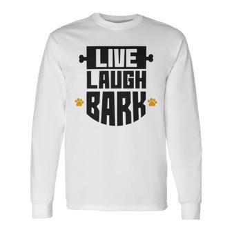 Live Laugh Bark 8 Trending Shirt Unisex Long Sleeve | Favorety AU