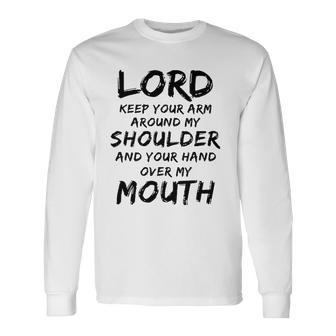 Lord Keep Your Arm Around My Shoulder Long Sleeve T-Shirt T-Shirt | Mazezy