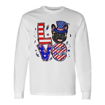 Love French Bulldog Patriotic 4Th Of July Long Sleeve T-Shirt - Seseable