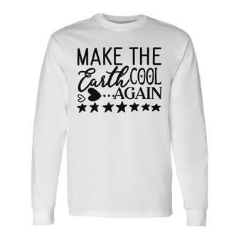 Make The Earth Cool Again Unisex Long Sleeve | Favorety DE