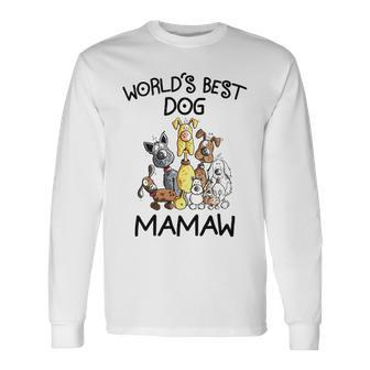 Mamaw Grandma Worlds Best Dog Mamaw Long Sleeve T-Shirt - Seseable