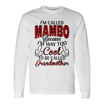 Mambo Grandma Im Called Mambo Because Im Too Cool To Be Called Grandmother Long Sleeve T-Shirt - Seseable