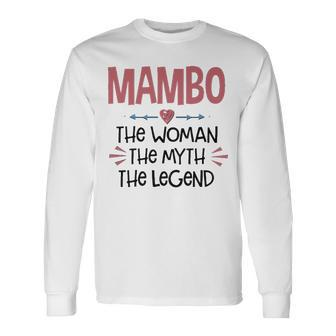 Mambo Grandma Mambo The Woman The Myth The Legend Long Sleeve T-Shirt - Seseable