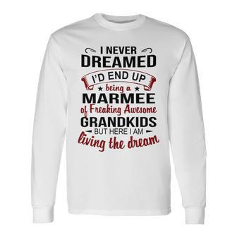 Marmee Grandma Marmee Of Freaking Awesome Grandkids Long Sleeve T-Shirt - Seseable