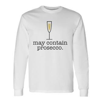 May Contain Prosecco White Wine Drinking Meme Long Sleeve T-Shirt T-Shirt | Mazezy