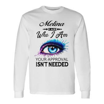 Melina Name Melina I Am Who I Am Long Sleeve T-Shirt - Seseable