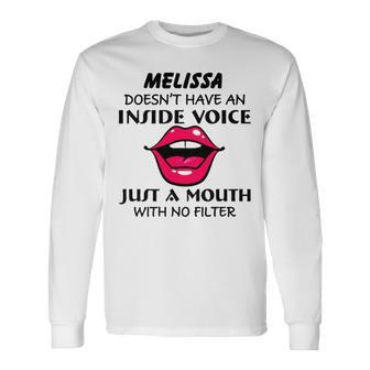 Melissa Name Melissa Doesnt Have An Inside Voice Long Sleeve T-Shirt - Seseable