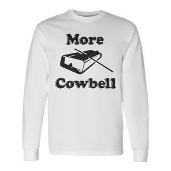 Mens More Cowbell T Shirt Funny Novelty Sarcastic Graphic Adult Humor Tee 175 Trending Shir Unisex Long Sleeve | Favorety UK