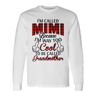 Mimi Grandma Im Called Mimi Because Im Too Cool To Be Called Grandmother Long Sleeve T-Shirt - Seseable
