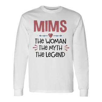 Mims Grandma Mims The Woman The Myth The Legend Long Sleeve T-Shirt - Seseable