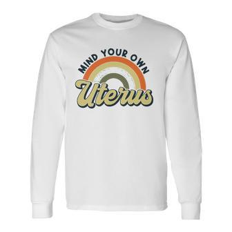 Mind Your Own Uterus Rainbow My Uterus My Choice Long Sleeve T-Shirt T-Shirt | Mazezy