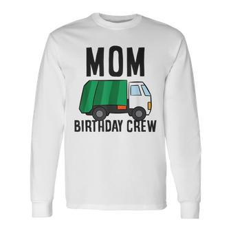 Mom Of The Birthday Crew Garbage Truck Long Sleeve T-Shirt - Seseable