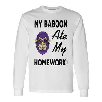 My Baboon Ate My Homework Unisex Long Sleeve | Favorety DE