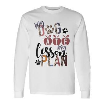 My Dog Ate My Lesson Plans Unisex Long Sleeve | Favorety