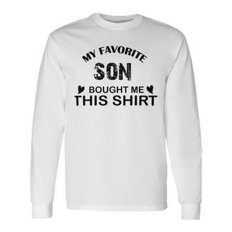 My Favorite Son Bought Me This Unisex Long Sleeve | Favorety DE