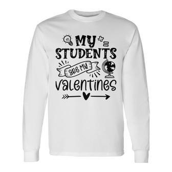 My Students Are My Valentine 142 Trending Shirt Unisex Long Sleeve | Favorety DE