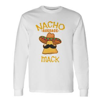 Nacho Average Mack Personalized Name Taco Long Sleeve T-Shirt | Mazezy