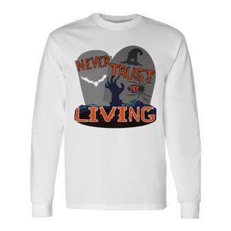 Never Trust The Living Unisex Long Sleeve | Favorety AU