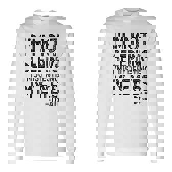 Im Not Sleeping Im Just Resting My Eyes Dad Fathers Day Long Sleeve T-Shirt - Seseable