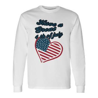 Official Have A Great 4Th Of July Unisex Long Sleeve | Favorety CA