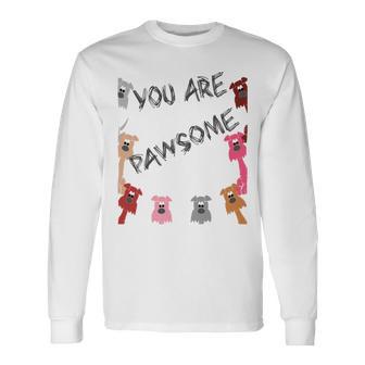 Official You Are Pawsome Unisex Long Sleeve | Favorety CA