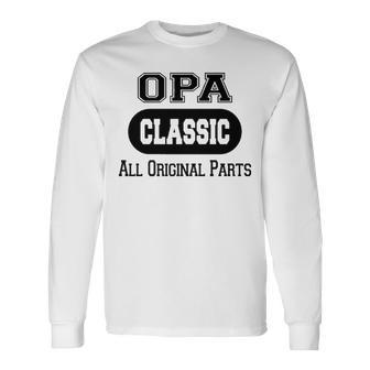 Opa Grandpa Classic All Original Parts Opa Long Sleeve T-Shirt - Seseable