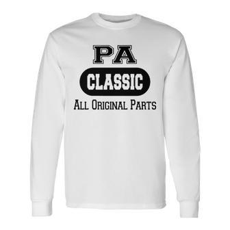 Pa Grandpa Classic All Original Parts Pa Long Sleeve T-Shirt - Seseable