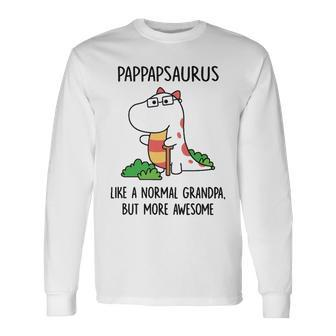 Pap Pap Grandpa Pappapsaurus Like A Normal Grandpa But More Awesome Long Sleeve T-Shirt - Seseable