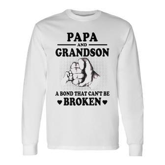 Papa Grandpa Papa And Grandson A Bond That Cant Be Broken Long Sleeve T-Shirt - Seseable
