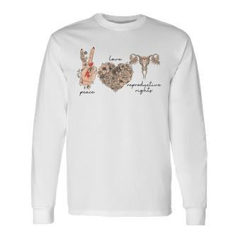 Peace Love Reproductive Rights March Pro Choice Long Sleeve T-Shirt - Seseable