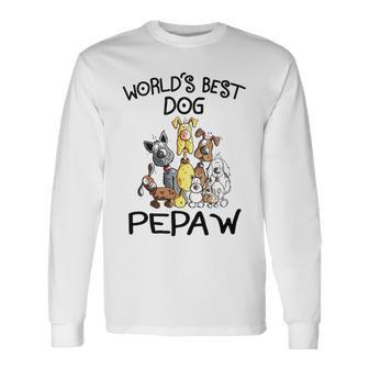 Pepaw Grandpa Worlds Best Dog Pepaw Long Sleeve T-Shirt - Seseable