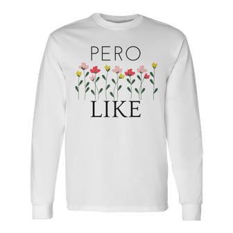 Pero Like Unisex Long Sleeve | Favorety