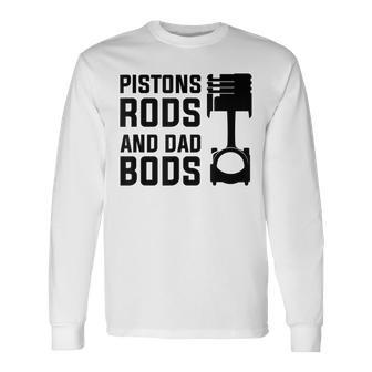 Pistons Rods And Dad Bods Long Sleeve T-Shirt - Seseable