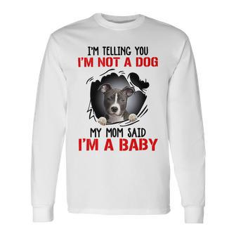 Pitbull Im Telling You Im Not A Dog 789 Shirt Unisex Long Sleeve | Favorety UK