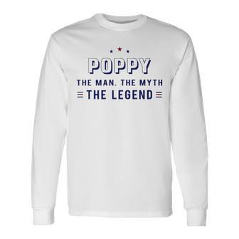 Poppy Grandpa Poppy The Man The Myth The Legend V2 Long Sleeve T-Shirt - Seseable