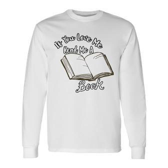 Premium If You Love Me Read Me A Book - Books Lovers Unisex Long Sleeve | Favorety DE