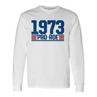 Pro 1973 Roe Pro Choice 1973 Womens Rights Feminism Protect Unisex Long Sleeve