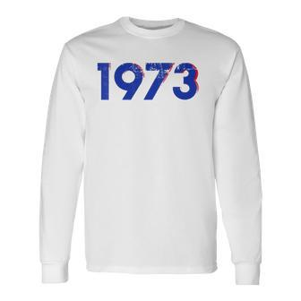 Pro Choice 1973 Roe Prochoice Long Sleeve T-Shirt T-Shirt | Mazezy