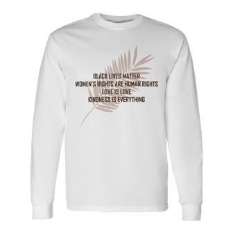Pro Choice Bumper Womenss Rights Are Human Rights Black Lives Matter Love Is Love Kindness Is Everything Quote Long Sleeve T-Shirt - Monsterry