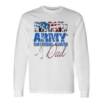 Proud Army National Guard Dad Usa Flag Fathers Day Long Sleeve T-Shirt T-Shirt | Mazezy
