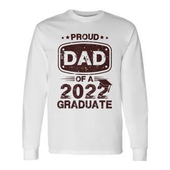 Proud Dad Of A Class Of 2022 Graduate Senior Graduation Best Long Sleeve T-Shirt T-Shirt | Mazezy