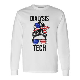 Proud Messy Bun American Dialysis Tech Nurse 4Th Of July Usa Long Sleeve T-Shirt - Seseable