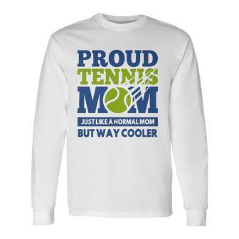 Proud Tennis Mom Tennis Player For Mothers Long Sleeve T-Shirt T-Shirt | Mazezy