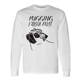 Pugging Fabulous Pug Lovers Unisex Long Sleeve | Favorety UK