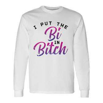 I Put The Bi In Bitch Bisexual Pride Flag Lgbt Long Sleeve T-Shirt T-Shirt | Mazezy