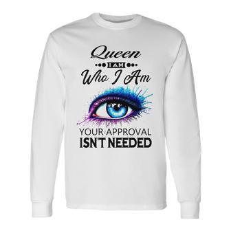 Queen Name Queen I Am Who I Am Long Sleeve T-Shirt - Seseable