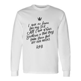 Rbg Quote I Ask No Favor For My Sex Feminist Long Sleeve T-Shirt T-Shirt | Mazezy