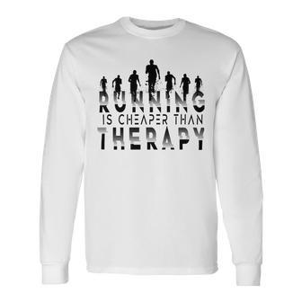 Running Is Cheaper Than Therapy A Celebration Of Running Unisex Long Sleeve | Favorety DE