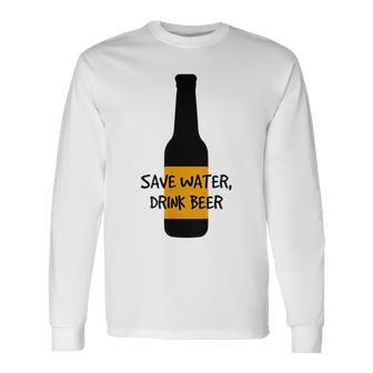 Sarcastic Beer Save Water Drink Beer Long Sleeve T-Shirt - Thegiftio UK